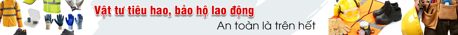 VẬT TƯ TIÊU HAO, BẢO HỘ LAO ĐỘNG